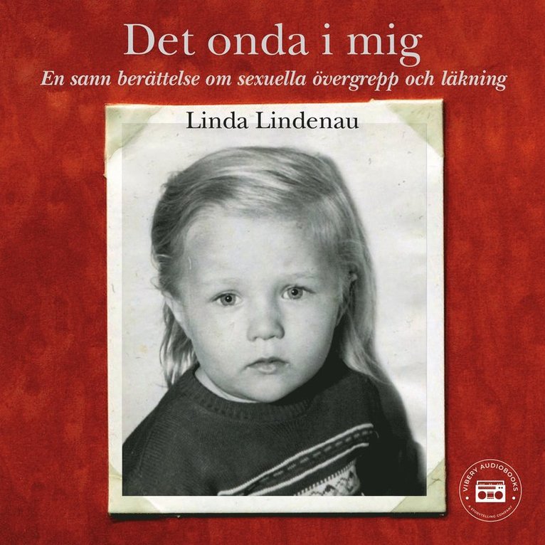 Linda Lindenau - Det onda i mig – en sann berättelse om sexuella övergrepp och läkning, Ljudbok