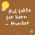 Kul fakta fr barn: Hundar