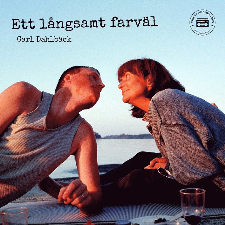 Carl Dahlbäck - Ett långsamt farväl - en sann berättelse om att förlora någon man älskar, Ljudbok
