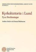 KYRKOHISTORIA I LUND FYRA FRELSNINGAR
