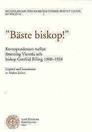 Bste biskop! Korrespondensen mellan drottning Victoria och biskop Billing 1900-1924
