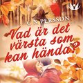 Vad r det vrsta som kan hnda?