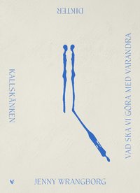 Kallsk�nken ; Vad ska vi g�ra med varandra