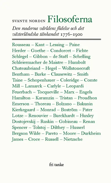Svante Nordin - Filosoferna : den moderna världens födelse och det västerländska tänkandet 1776-1900, Inbunden