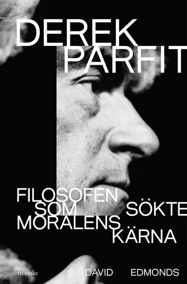 Derek Parfit : filosofen som sökte moralens kärna