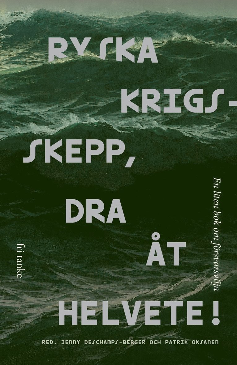 Patrik Oksanen, Jenny Deschamps-Berger - Ryska krigsskepp, dra åt helvete! : en liten bok om försvarsvilja, E-bok