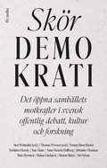 Sk�r demokrati : det �ppna samh�llets motkrafter i svensk offentlig debatt, kultur och forskning