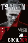 Tsaren : Den sanna historien om pengatvätt, mord och att överleva Putins vrede