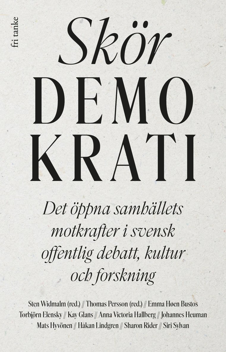 Sten Widmalm, Thomas Persson - Skör demokrati : det öppna samhällets motkrafter i svensk offentlig debatt, kultur och forskning, E-bok
