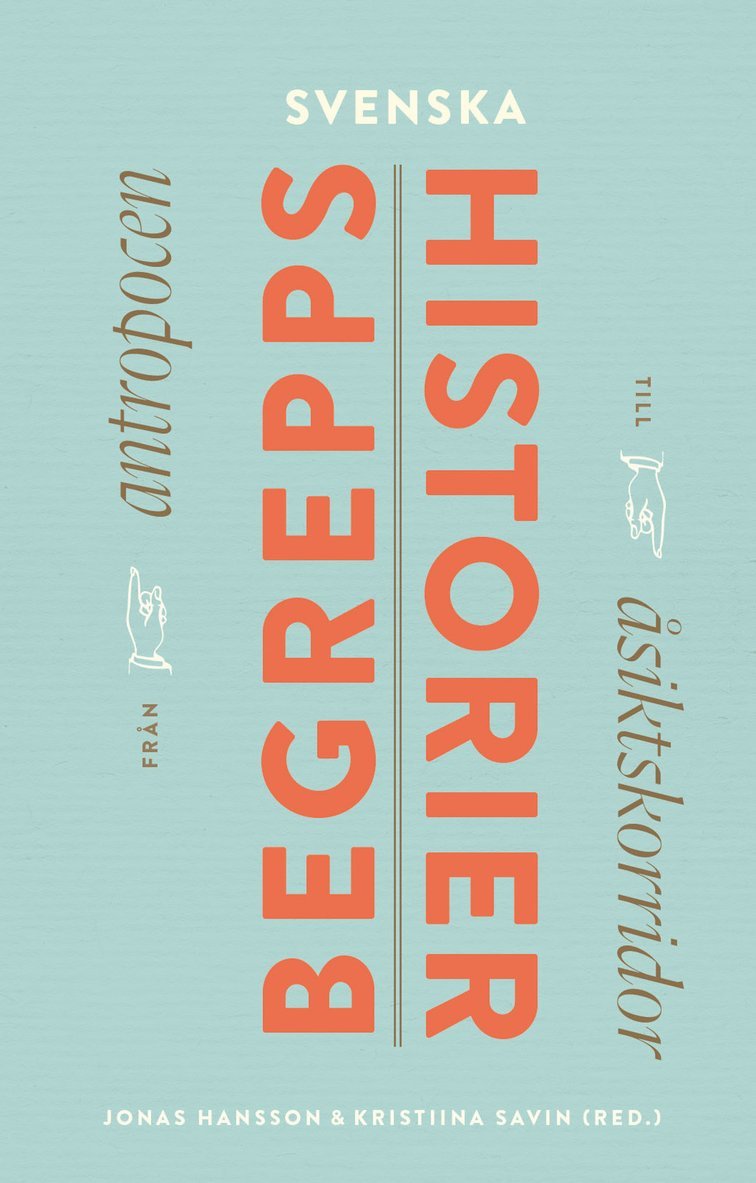 Jonas Hansson, Kristiina Savin - Svenska begreppshistorier : från antropocen till åsiktskorridor, E-bok