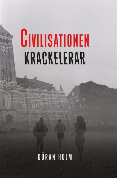 Göran Holm - Civilisationen krackelerar, E-bok