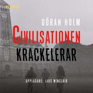 Göran Holm - Civilisationen krackelerar, Ljudbok