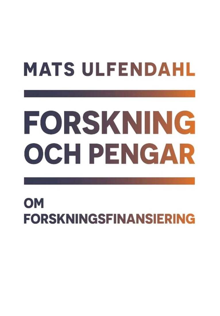 Mats Ulfendahl - Forskning och pengar : om forskningsfinansiering, E-bok