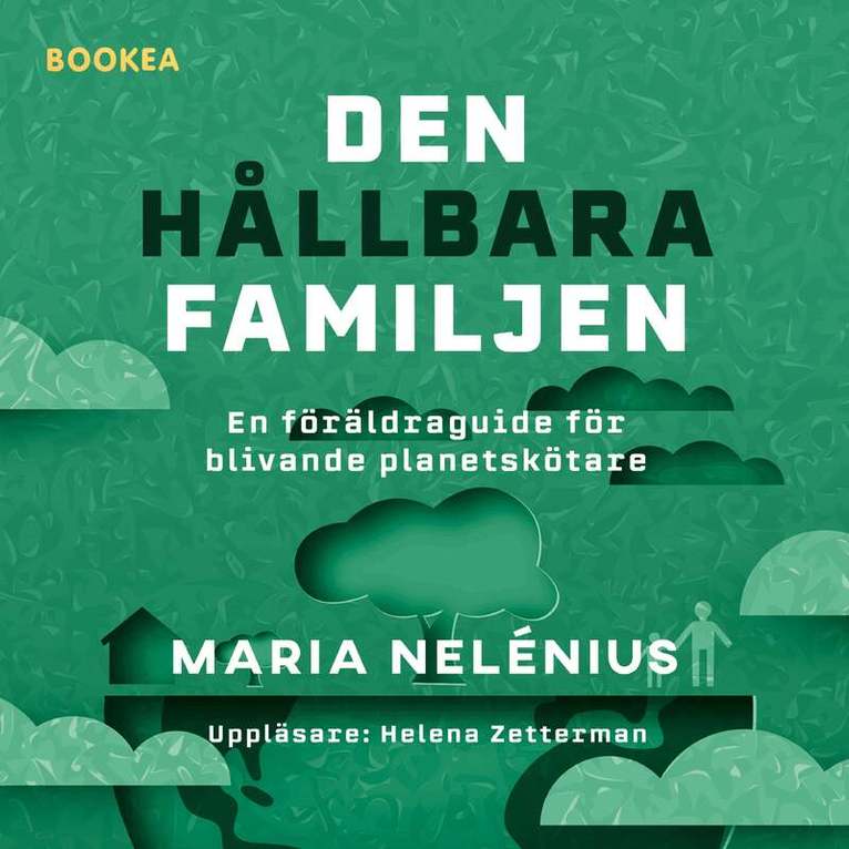 Maria Nelénius - Den hållbara familjen : en föräldraguide för blivande planetskötare, Ljudbok