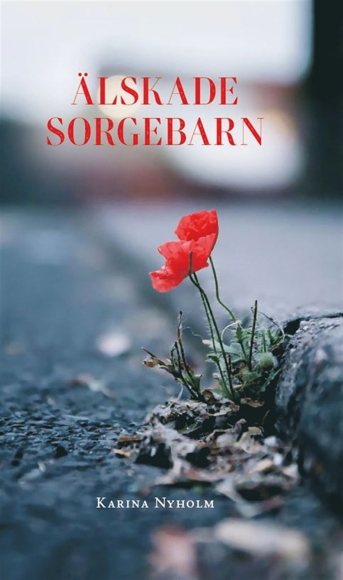 Karina Nyholm - Älskade sorgebarn, E-bok