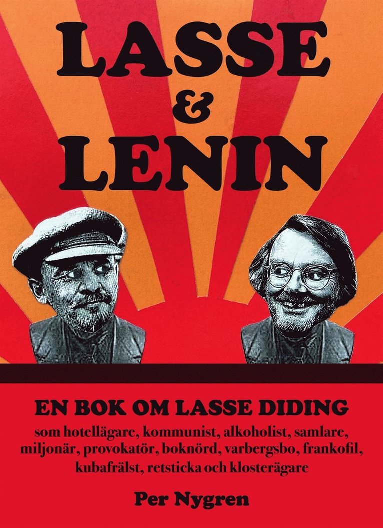 Per Nygren - Lasse & Lenin -En bok om Lasse Diding som hotellägare, kommunist, alkoholist, samlare, miljonär, boknörd, varbergsbo, frankofil, kubafrälst, retsticka och klosterägare, E-bok