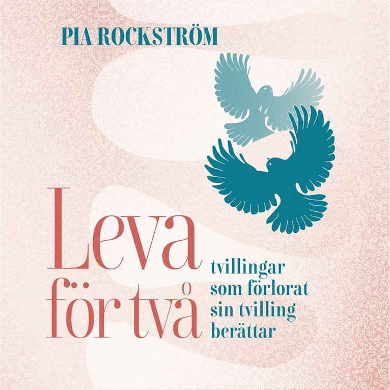 Pia Rockström - Leva för två - tvillingar som förlorat sin tvilling berättar, Ljudbok