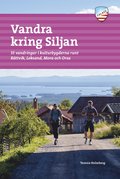Vandra kring Siljan : 33 vandringar i kulturbygderna runt Rättvik, Leksand, Mora och Orsa