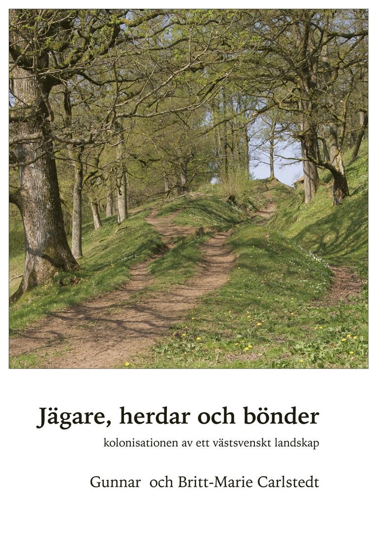 Gunnar Carlstedt, Britt-Marie Carlstedt - Jägare, herdar och bönder : kolonisationen av ett västsvenskt landskap, Inbunden. Tillgänglighet: Lägg i varukorg