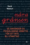 Nra grnsen : s anvnder du psykologens verktyg fr att inte bli utmattad