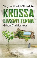 Vgen till ett hllbart liv : krossa livsmyterna