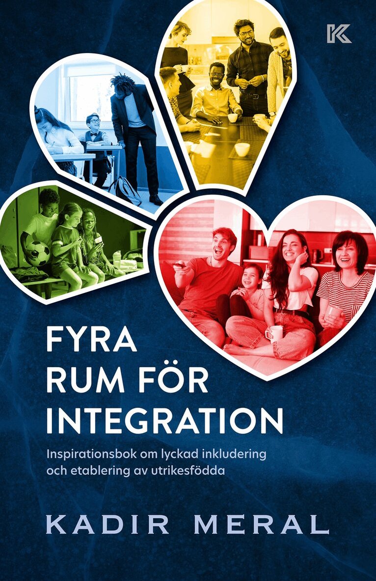 Kadir Meral - Fyra rum för integration : inspirationsbok om lyckad inkludering och etablering av utrikesfödda, E-bok