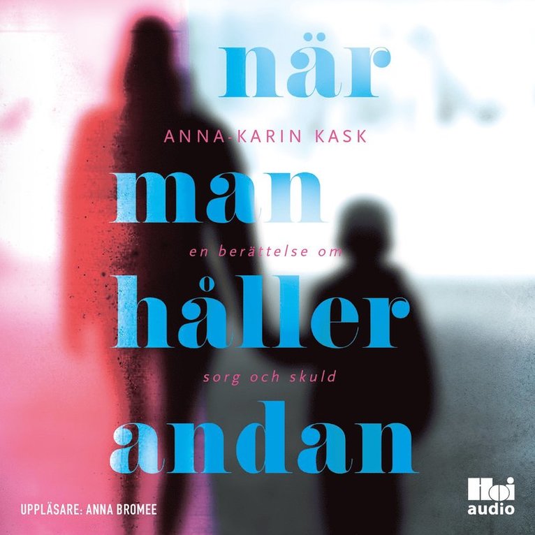 Anna-Karin Kask - När man håller andan : en berättelse om sorg och skuld, Ljudbok