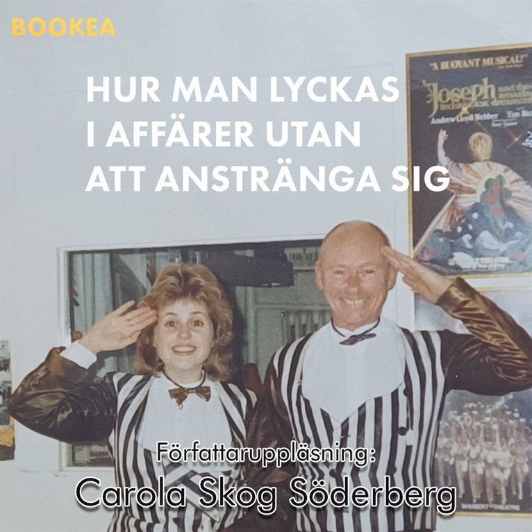 Carola Skog Söderberg - Hur man lyckas i affärer utan att anstränga sig : en sann historia om hur enkelt det är att kapa ett legendariskt företag utan att någon protesterar, Ljudbok