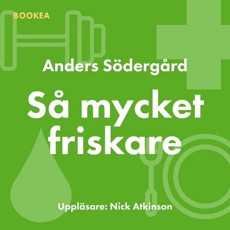 Anders Södergård - Så mycket friskare : ingen ska behöva drabbas av en sjukdom som går att förebygga, Ljudbok