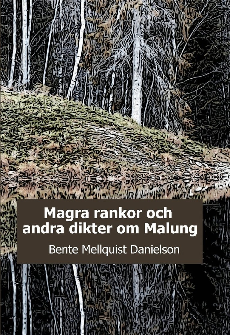 Bente Mellquist Danielson - Magra rankor och andra dikter om Malung, E-bok