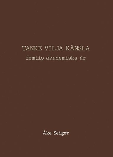 Åke Seiger Tanke vilja känsla