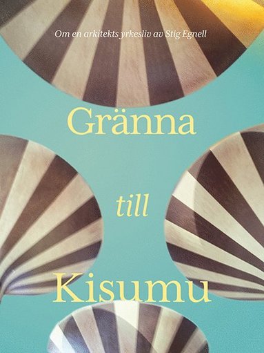 Stig Egnell Gränna till Kisumu