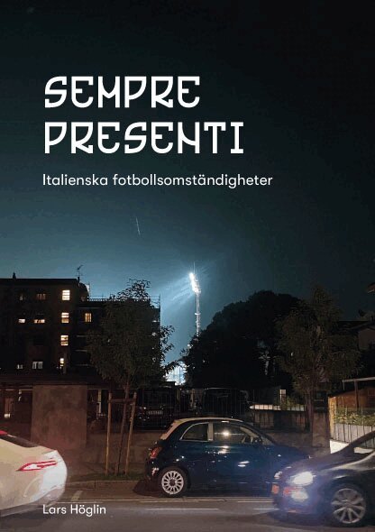 Lars Höglin - Sempre Presenti : italienska fotbollsomständigheter, Storpocket