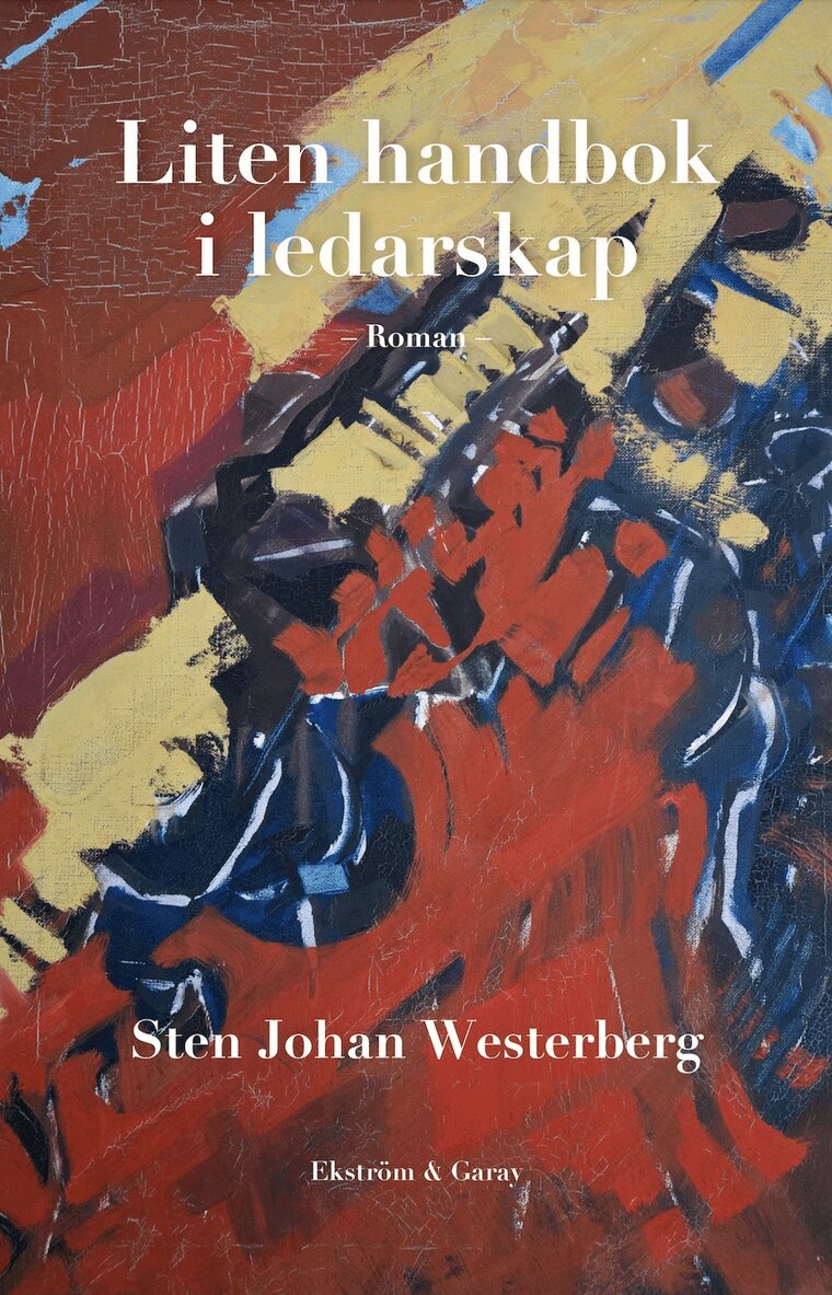 Sten Johan Westerberg - Liten handbok i ledarskap : en roman, Inbunden