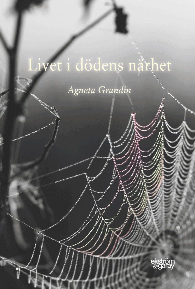 Agneta Grandin Drevin - Livet i dödens närhet, Inbunden