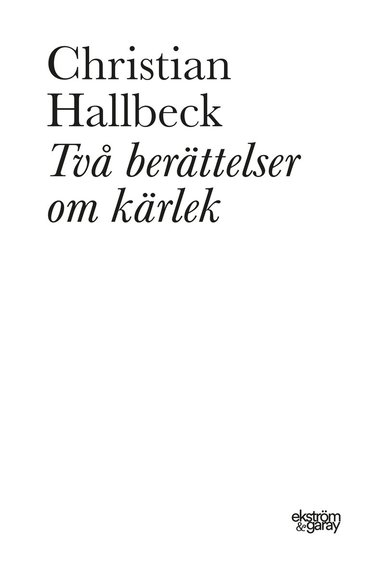 Christian Hallbeck Två berättelser om kärlek