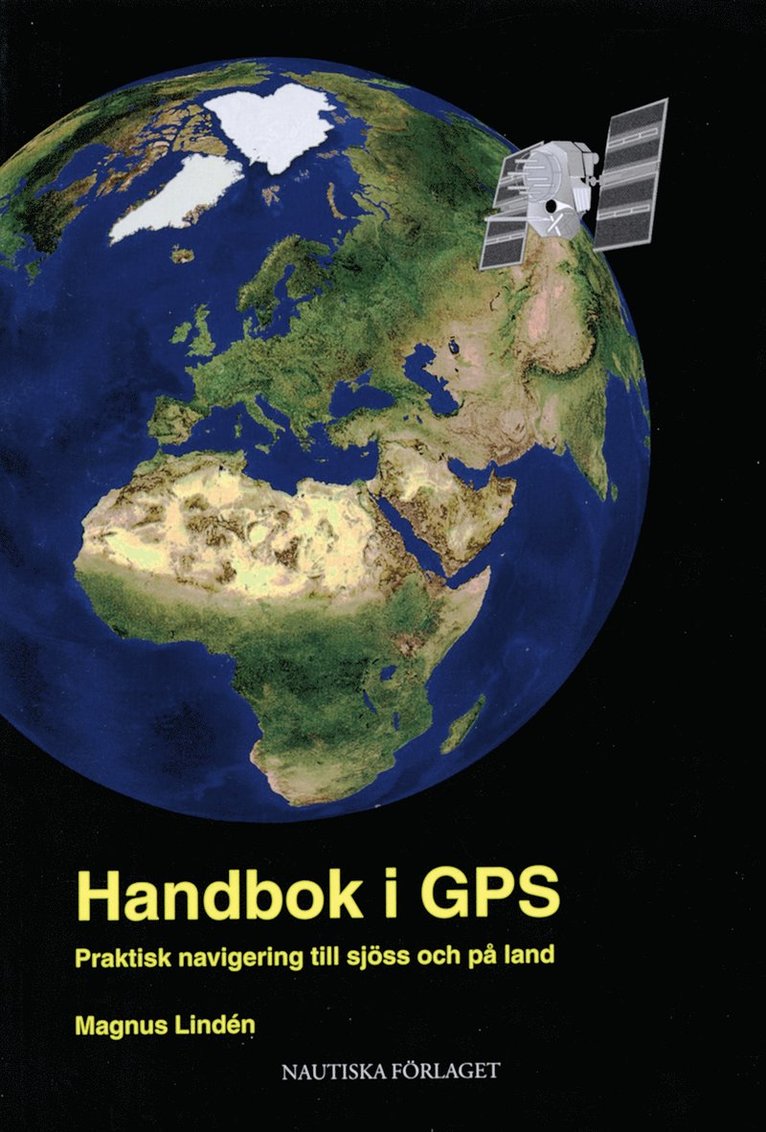 Magnus Lindén - Handbok i GPS : Praktisk navigering till sjöss och på land, Häftad