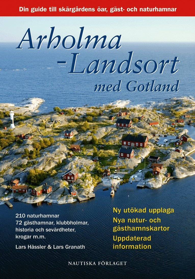 Lars Granath, Lars Hässler - Arholma-Landsort med Gotland : din guide till skärgårdens öar, gäst- och naturhamnar, Häftad