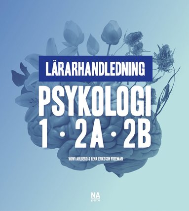 Wiwi Ahlberg, Lena Freeman Psykologi1 2A 2B – Lärarhandledning