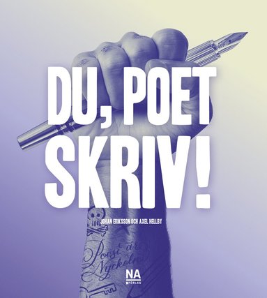 Johan Eriksson, Axel Hellby Du poet – skriv!