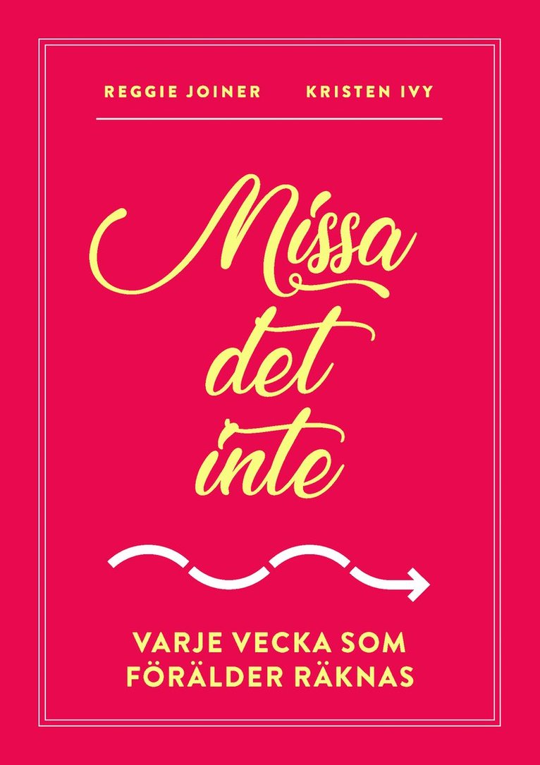 Reggie Joiner, Kristen Ivy - Missa det inte - Varje vecka som förälder räknas, Häftad. Tillgänglighet: Lägg i varukorg