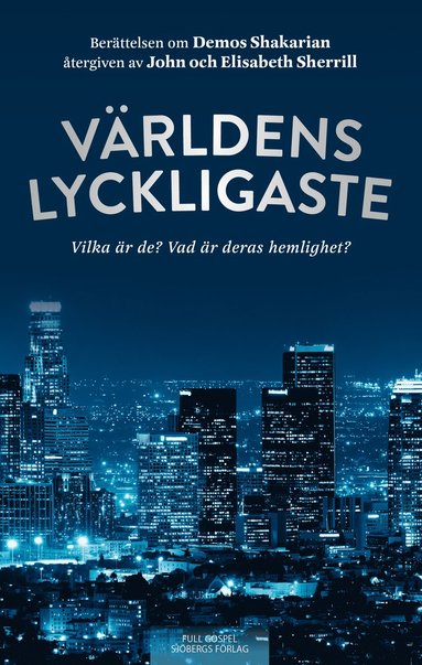 Världens lyckligaste : Vilka är de? Vad är deras hemlighet?