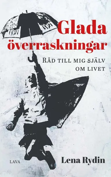 Lena Rydin - Glada överraskningar : råd till mig själv om livet, Häftad