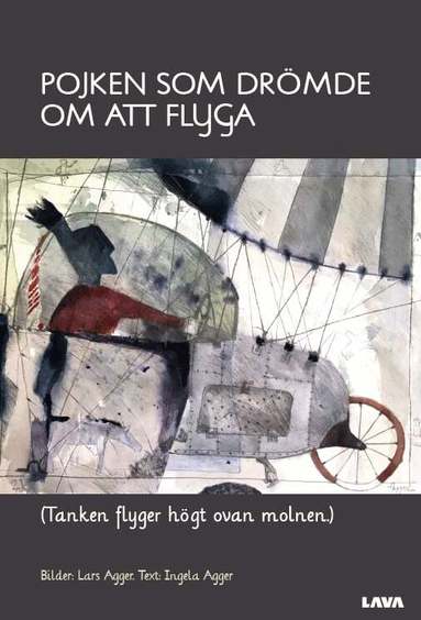 Ingela Agger - Pojken som drömde om att flyga, Inbunden