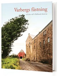 Varbergs fstning: och dess roll i Hallands historia