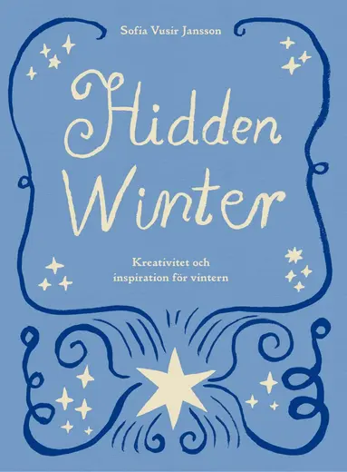 Sofia Vusir Jansson - Hidden Winter : kreativitet och inspiration för vintern, Kartonnage
