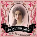 En kvinnas guide till lycka och framgng