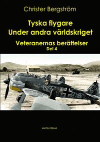 Tyska flygare under andra världskriget : veteranernas berättelser. Del 4