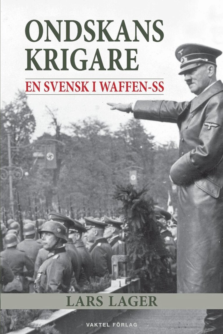 Lars Lager - Ondskans krigare – En svensk i Waffen-SS, E-bok