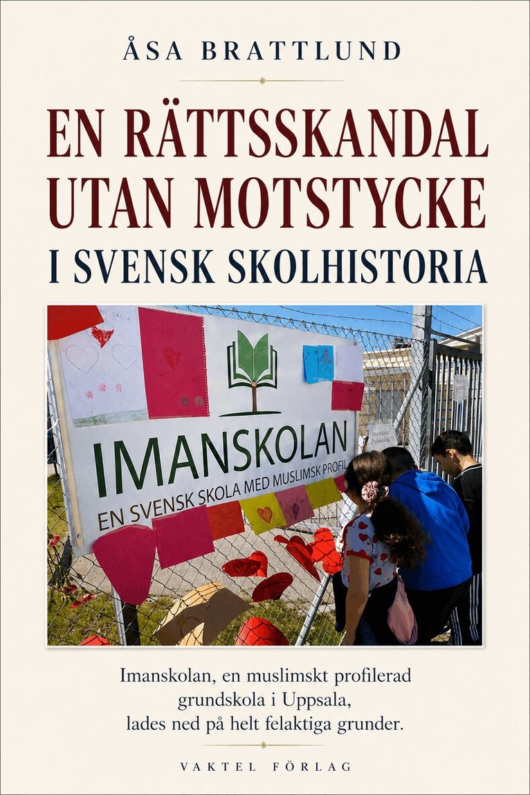 Åsa Brattlund - En rättsskandal utan motstycke i svensk skolhistoria : Imanskolan, en muslimskt profilerad grundskola i Uppsala, lades ned på helt felaktiga grunder, Kartonnage